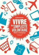 Couverture du livre « Vivre la simplicité volontaire » de Cedric Biagini et Pierre Thiesset aux éditions L'echappee