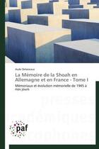 Couverture du livre « La memoire de la shoah en allemagne et en france - tome i - memoriaux et evolution memorielle de 194 » de Delsescaux Aude aux éditions Presses Academiques Francophones