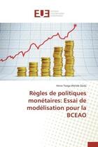 Couverture du livre « Regles de politiques monetaires: essai de modelisation pour la bceao » de Zeida H-W. aux éditions Editions Universitaires Europeennes