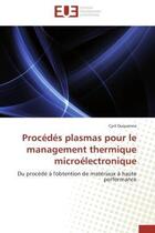 Couverture du livre « Procedes plasmas pour le management thermique microelectronique - du procede a l'obtention de materi » de Duquenne Cyril aux éditions Editions Universitaires Europeennes