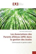 Couverture du livre « Les associations des parents d'eleves (ape) dans la gestion des ecoles » de Franck Cambel Yenkon aux éditions Editions Universitaires Europeennes