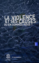 Couverture du livre « La violence et ses causes : ou en sommes-nous ? » de  aux éditions Unesco