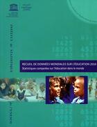 Couverture du livre « Recueil de données mondiales sur l'éducation 2010 ; statistiques comparées sur l'éduction dans le monde » de  aux éditions Unesco