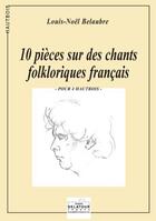 Couverture du livre « 10 pieces sur des chants folkloriques francais (version 4 hautbois) » de Belaubre Louis-Noel aux éditions Delatour