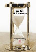 Couverture du livre « Au fur et à mesure » de Jacques Leroy aux éditions Le Lys Bleu
