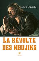 Couverture du livre « La révolte des moujiks » de Fabien Soucaille aux éditions Le Lys Bleu