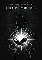 Couverture du livre « Coeur embrasé » de Balloud-Rous Tristan aux éditions Thebookedition.com