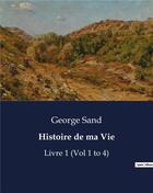 Couverture du livre « Histoire de ma Vie : Livre 1 (Vol 1 to 4) » de George Sand aux éditions Culturea