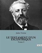 Couverture du livre « LE TESTAMENT D'UN EXCENTRIQUE : Tome 2 » de Jules Verne aux éditions Culturea