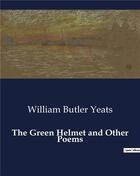 Couverture du livre « The Green Helmet and Other Poems » de William Butler Yeats aux éditions Culturea