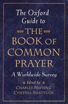 Couverture du livre « The Oxford Guide to The Book of Common Prayer: A Worldwide Survey » de Charles Hefling aux éditions Oxford University Press Usa