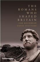 Couverture du livre « The romans who shaped britain (hardback) » de Sam Moorhead aux éditions Thames & Hudson