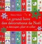 Couverture du livre « Le grand livre des décorations de Noël à découper, plier et coller » de Fiona Watt aux éditions Usborne