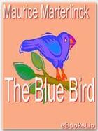 Couverture du livre « The Blue Bird » de Maurice Maeterlinck aux éditions Ebookslib