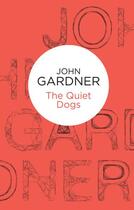 Couverture du livre « The Quiet Dogs » de John Gardner aux éditions Pan Macmillan