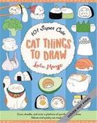 Couverture du livre « 101 super cute cat things to draw » de Lulu Mayo aux éditions Walter Foster