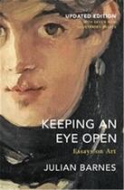 Couverture du livre « Julian barnes keeping an eye open essays on art (updated edition) » de Julian Barnes aux éditions Penguin Uk