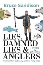 Couverture du livre « Lies Damned Lies and Anglers » de Sandison Bruce aux éditions Black & White Publishing Digital