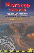 Couverture du livre « Morocco overland route guide 4Xd, motorcycle, van, mountain bike » de Chris Scott aux éditions Trailblazer