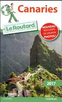 Couverture du livre « Guide du Routard ; Canaries 2017 » de Collectif Hachette aux éditions Hachette Tourisme