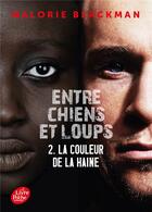 Couverture du livre « Entre chiens et loups t.2 : la couleur de la haine » de Malorie Blackman aux éditions Le Livre De Poche Jeunesse