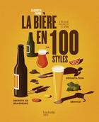 Couverture du livre « La bière en 100 styles » de Elisabeth Pierre aux éditions Hachette Pratique