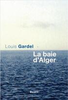 Couverture du livre « La baie d'Alger » de Louis Gardel aux éditions Seuil