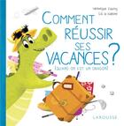 Couverture du livre « Comment réussir ses vacances ? (quand on est un dragon) » de Veronique Cauchy et Lili La Baleine aux éditions Larousse