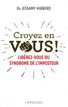 Couverture du livre « Croyez en vous ! libérez-vous du syndrôme de l'imposteur » de Jessamy Hibberd aux éditions Larousse