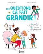 Couverture du livre « Les questions, ça fait grandir ! 60 questions d'enfants sur la vie ; 60 réponses à partager en famille » de Isabelle Maroger et Carine Simonet aux éditions Larousse