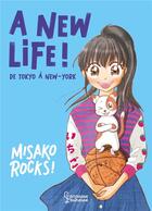 Couverture du livre « A new life ! de Tokyo à New-York » de Misako Rocks! aux éditions Larousse