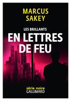 Couverture du livre « Les brillants Tome 3 ; en lettres de feu » de Marcus Sakey aux éditions Gallimard