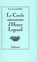 Couverture du livre « Le cercle amoureux d'henry legrand » de Legrand Henry aux éditions Gallimard