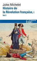 Couverture du livre « Histoire de la révolution française Tome 1-1 » de Jules Michelet aux éditions Folio