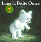 Couverture du livre « Luna la petite ourse » de Antoon Krings aux éditions Gallimard-jeunesse