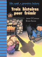 Couverture du livre « Trois histoires pour frémir » de Jane O'Connor et Brian Karas aux éditions Gallimard-jeunesse