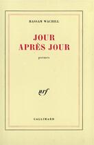 Couverture du livre « Jour apres jour » de Hassam Wachill aux éditions Gallimard