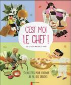Couverture du livre « C'est moi le chef ! 35 recettes pour cuisiner au fil des saisons » de Annette Marnat et Aude Le Pichon aux éditions Pere Castor