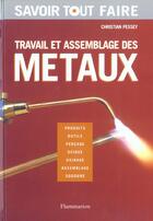 Couverture du livre « Travail et assemblage des metaux » de Christian Pessey aux éditions Maison Rustique