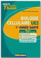 Couverture du livre « Biologie cellulaire-UE2 ; 1ère année santé ; cours, exercices, annales et QCM corrigés (2e édition) » de Marie-Claude Descamps aux éditions Dunod