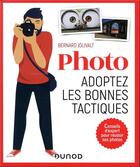 Couverture du livre « Photo : adoptez les bonnes tactiques ; 111 conseils d'expert pour réussir ses photos » de Bernard Jolivalt aux éditions Dunod