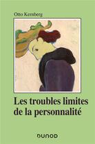 Couverture du livre « Les troubles limites de la personnalité » de Otto F. Kernberg aux éditions Dunod