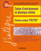 Couverture du livre « Cahier d'entrainement en physique-chimie PSI » de Colas Bardavid aux éditions Dunod