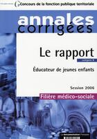 Couverture du livre « Le rapport : éducateur de jeunes enfants, session 2006 ; filiere medico-sociale » de  aux éditions Documentation Francaise