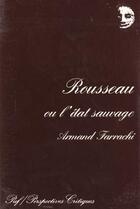 Couverture du livre « Rousseau ou l'etat sauvage » de Armand Farrachi aux éditions Puf