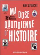 Couverture du livre « Ma dose quotidienne d'histoire : 365 notions d'histoire » de Marc Lefrancois aux éditions Armand Colin