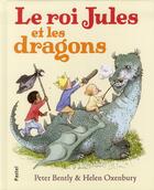 Couverture du livre « Le roi Jules et les dragons » de Helen Oxenbury et Peter Bently aux éditions Ecole Des Loisirs