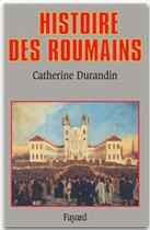 Couverture du livre « Histoire des Roumains » de Catherine Durandin aux éditions Fayard