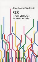 Couverture du livre « RER mon amour ; un an sur les rails » de Anne-Louise Sautreuil aux éditions Fayard