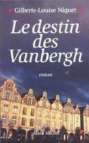 Couverture du livre « Le destin des vanbergh » de Gilberte Niquet aux éditions Albin Michel